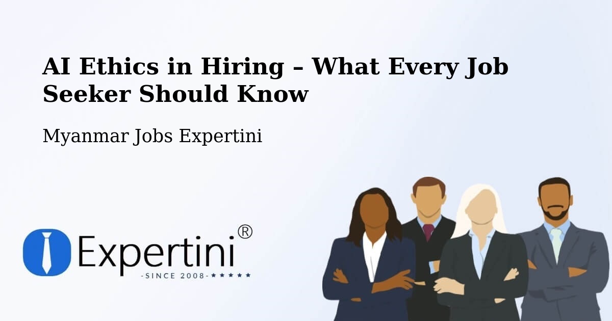 AI Ethics in Recruitment & Hiring – Thaton - Thaton, Myanmar Jobs Expertini