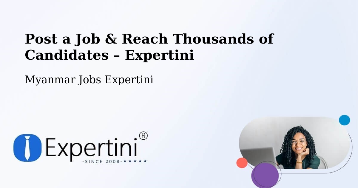 Post a Job in Thaton – Hire the Right Talent - Thaton, Myanmar Jobs Expertini