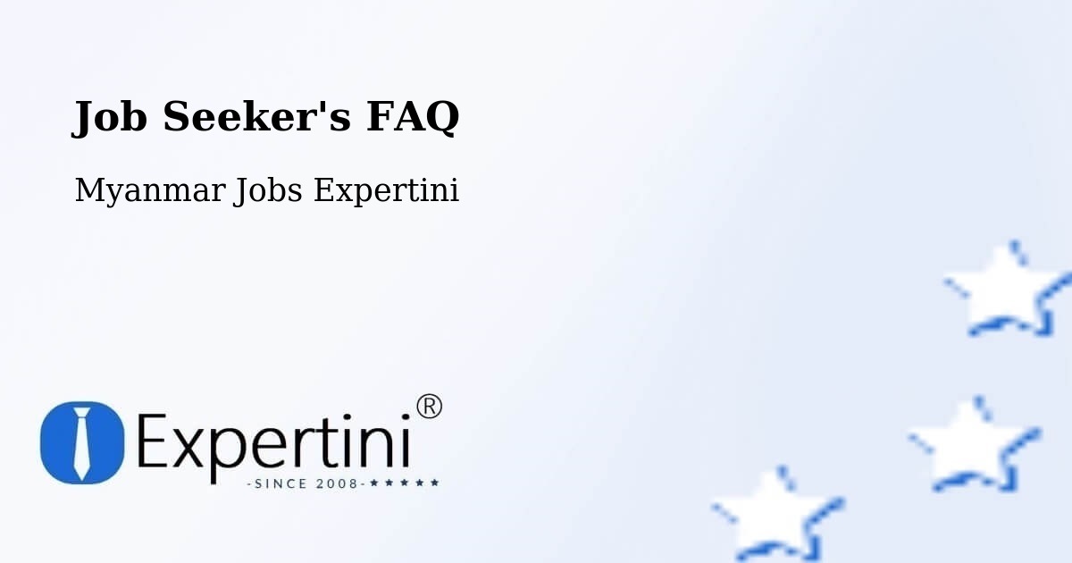 Job Seeker FAQ – Thaton - Myanmar Jobs Expertini