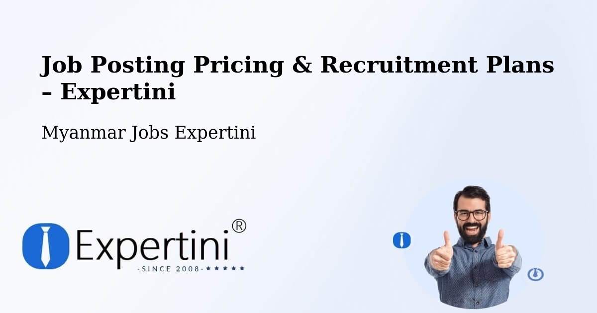 Job Posting Pricing & Recruitment Plans – Thaton - Thaton, Myanmar Jobs Expertini