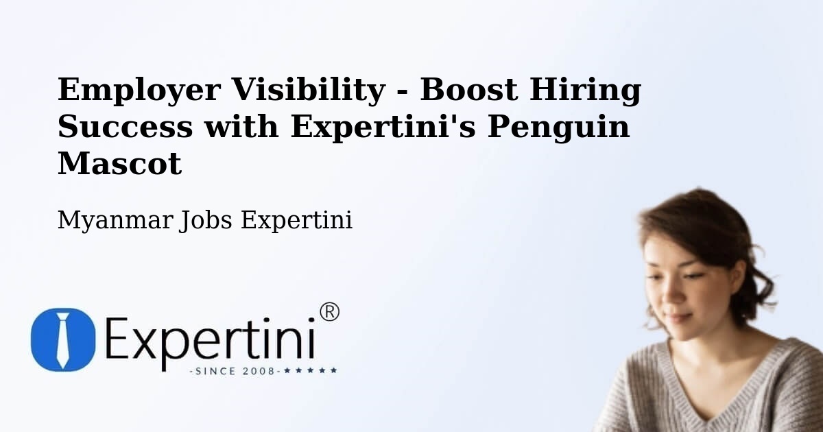 CV and Resume Visibility Optimization – Thaton - Myanmar Jobs Expertini